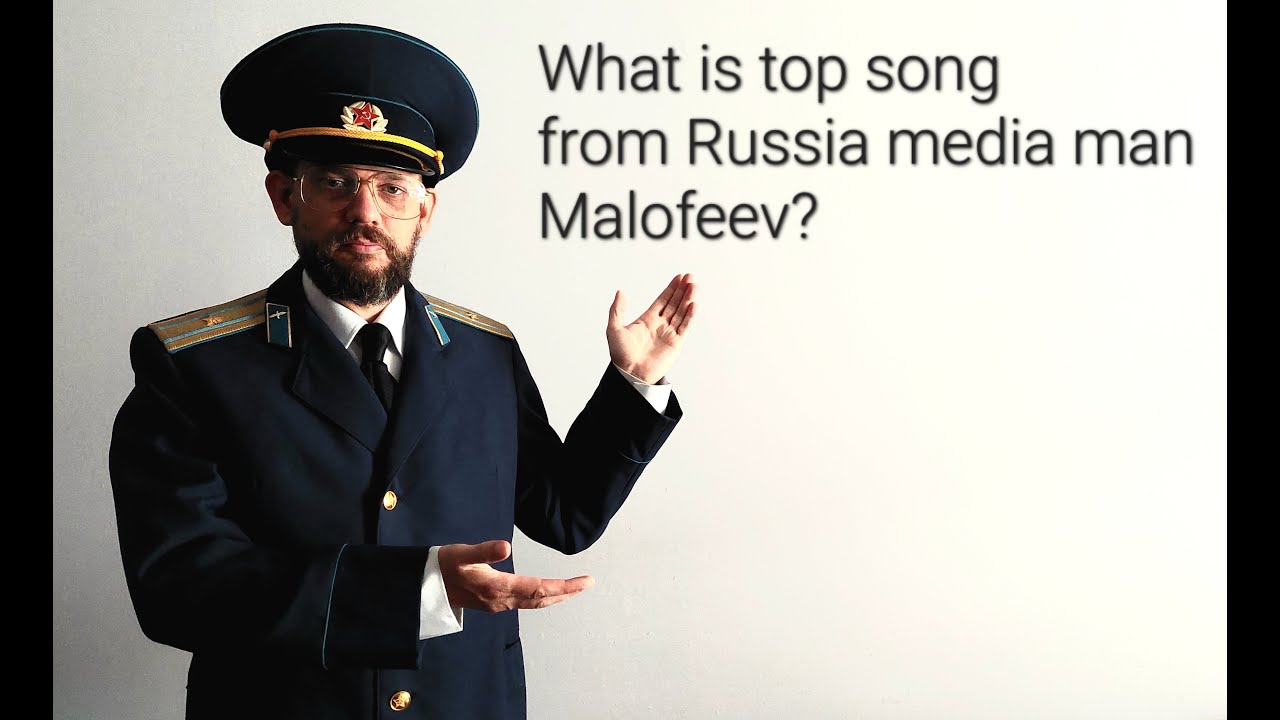 Favorite song Russia media man Konstantin Malofeev YouTube
