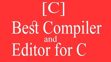 Best Compiler and Editor for C Programming