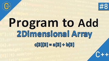 2D array Adition | C++ Program to add two Matrices of Same Size | #codeflow