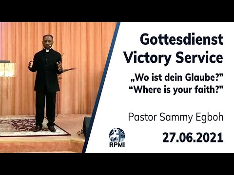 RPMI-Heilungsgottesdienst - 27.06.2021 - &quot;Wo ist dein Glaube?&quot; Pastor Sammy Egboh