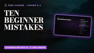 Full 10 Screenwriting Mistakes Beginners Make (and How to Fix Them) | Free Screenwriting Course 6.2 Guide