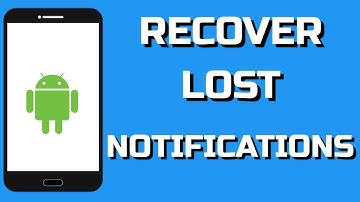 how to recover lost notifications on android 2021