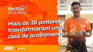 Mais de 20 pintores fizeram uma reforma de casa de acolhimento | Pintou Vida Real