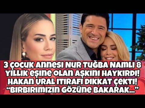 3 çocuk annesi Nur Tuğba Namlı 8 yıllık eşine olan aşkını haykırdı! Hakan Ural itirafı dikkat çekti.