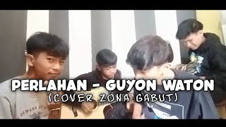 Perlahan - Guyon Waton Cover By Zona Gabut 