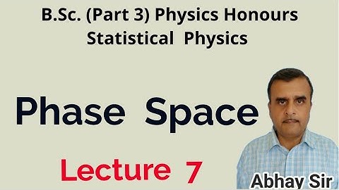 Phase space, Statistical physics, B.Sc.(Part 3) Physics Honours, Lecture 7            