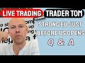 Trader Tom Live Trading - Strong EU just before US opens.