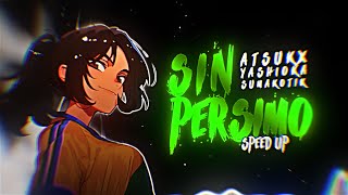 SIN PERSIMO (Speed up) - ATSUKX, yash1oka, Sumakotik