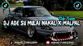 DJ ADE SU MULAI NAKAL x MALPAL SLOW | Style Sopan Asikeun!!😎🔥