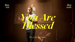 You Are Blessed
This is a snippet of a sermon I preached last weekend. I hope it encourages you!
You are loved and you are valuable. You Are Blessed