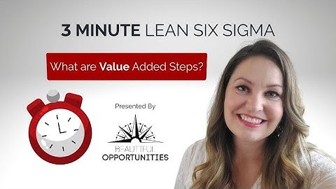 What are Value Added Steps? How to identify value in your processes.