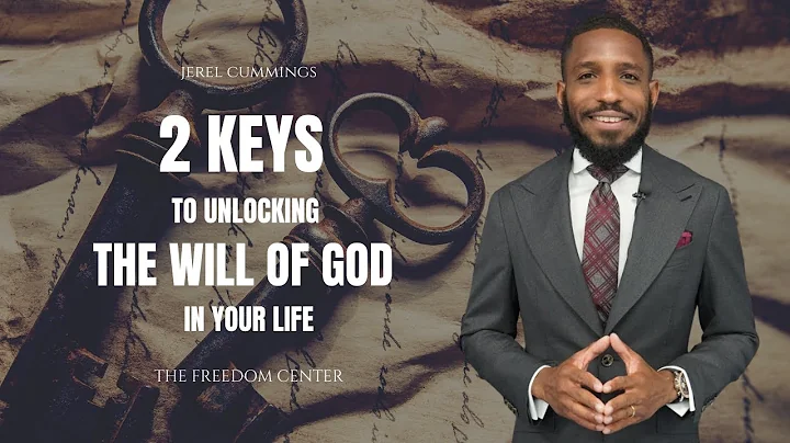 2 Keys To Unlocking The Will Of God In Your Life |...