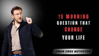 10 Questions You Must Ask Every Morning to Transform Your Life | Simon Sinek Motivation