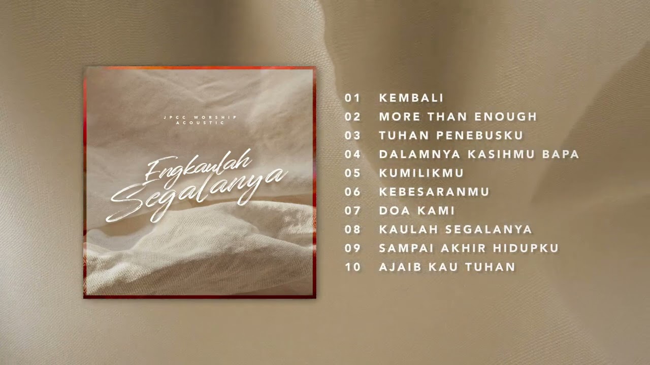 ENGKAULAH SEGALANYA (Official Full Album Audio) - JPCC Worship Acoustic