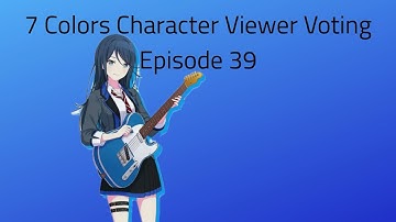 7 Colors Character Viewer Voting Episode 39