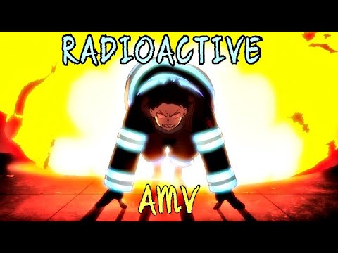 🔥SHINRA🔥-[AMV]RADIOACTIVE [FIRE FORCE]