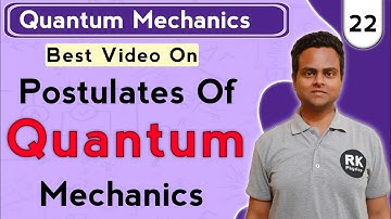 Postulates of Quantum Mechanics | Quantum Mechanics in Hindi