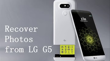 How to Recover Deleted/Lost Photos from LG G5?