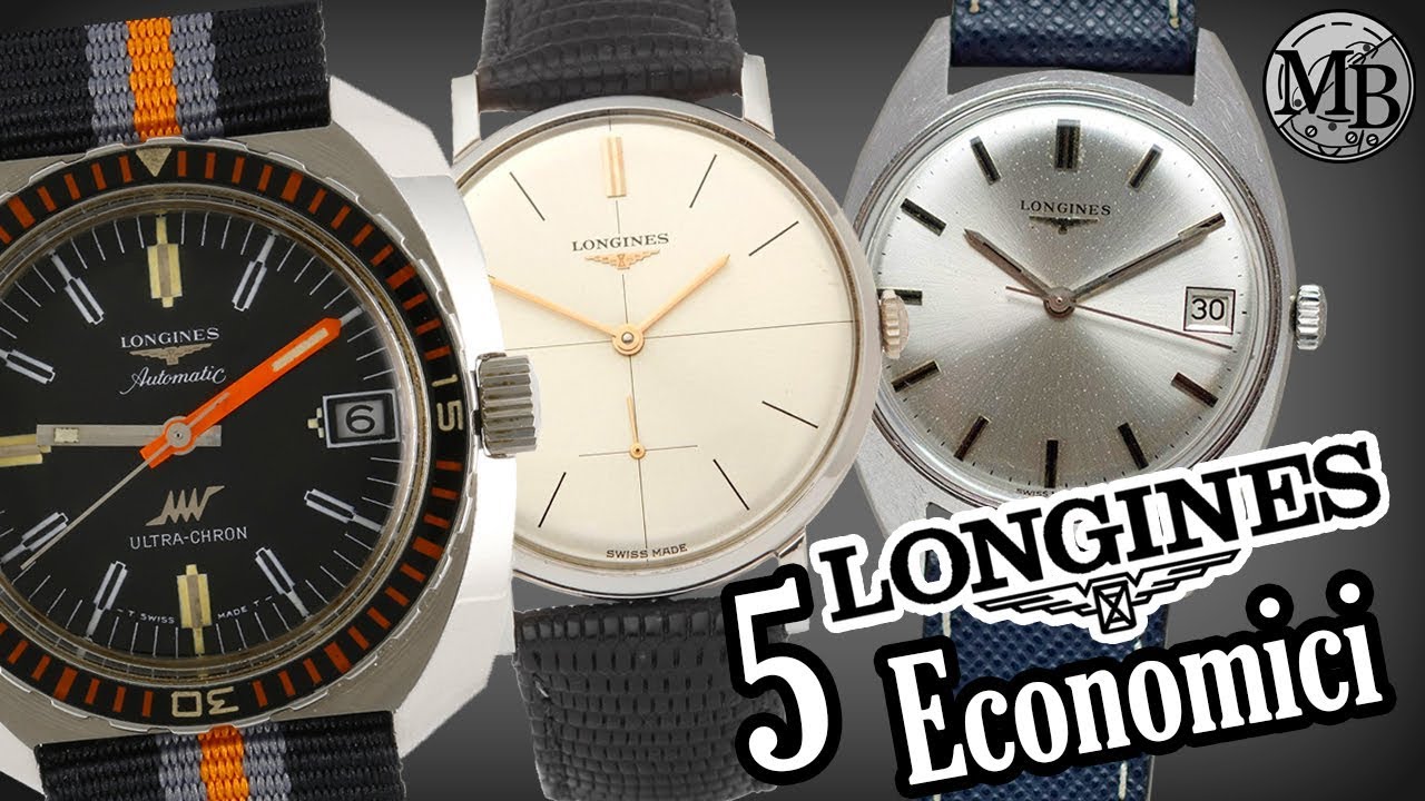 5 Longines Economici - I Migliori Orologi Longines da 300 a 1000 € - YouTube