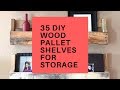 35 DIY Wood Pallet Shelves for Storage 35 DIY Wood Pallet Shelves for Storage
