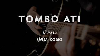 TOMBO ATI // Opick // KARAOKE GITAR AKUSTIK NADA COWO ( MALE )