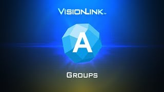 Ad07   Groups in VisionLink Administrator