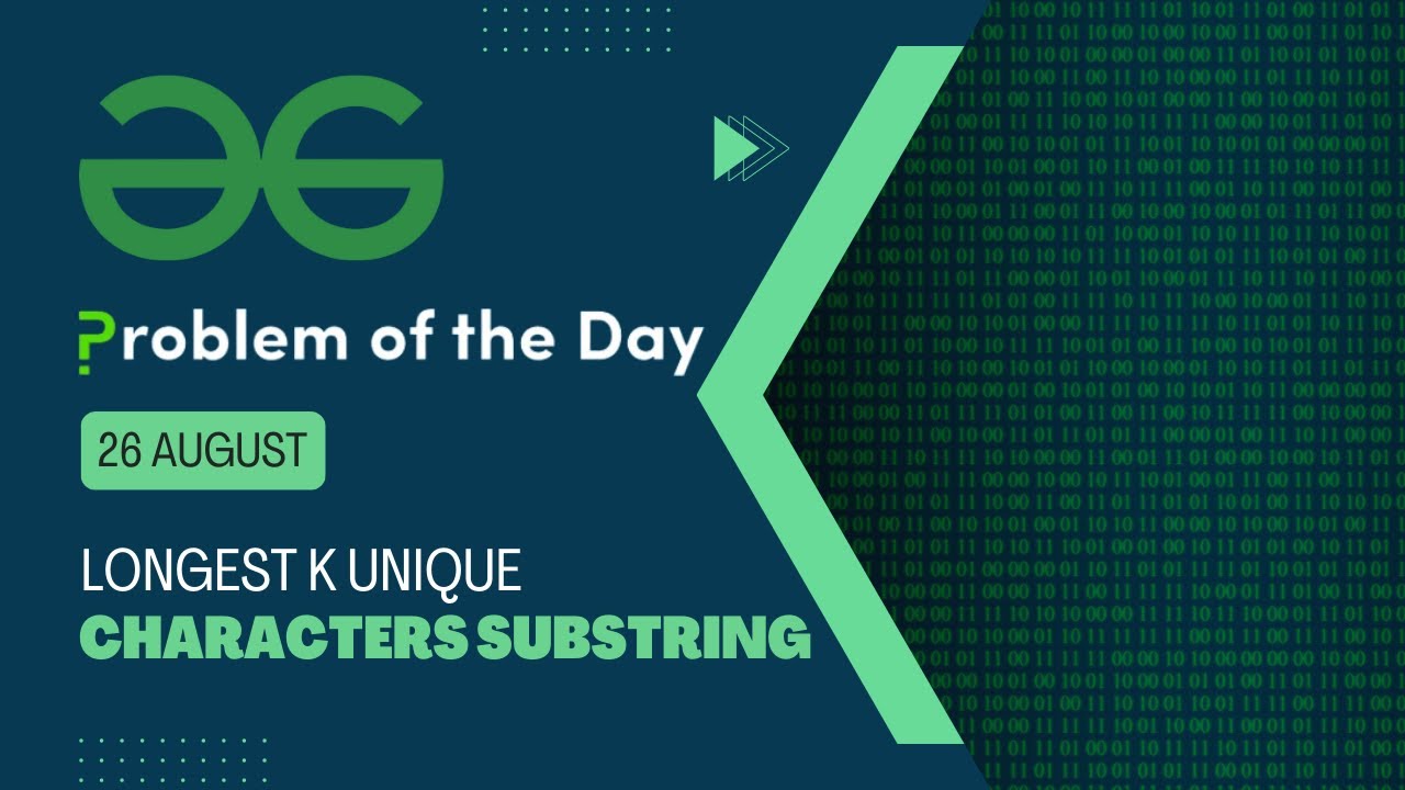 Longest K Unique Characters Substring 26 August POTD Geeks For 