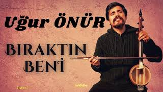 Uğur Önür - Bıraktın Beni
