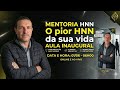 Aula inaugural - Mentoria o pior HNN da sua vida