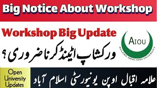 Aiou Workshop Is Not Mandatory 2025 | Workshop Attendence Lazmi Nhe | Open University Updates