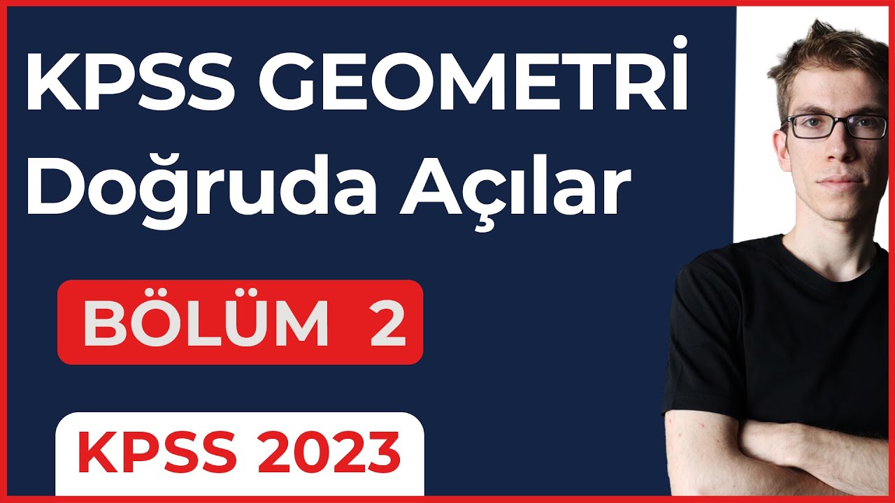 2- KPSS Geometri - Doğruda Açılar, Soru Çözümü -2