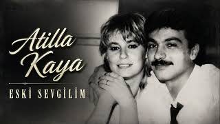 Atilla Kaya - Eski Sevgilim