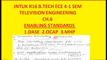 JNTUK R16 B.TECH ECE 4-1 TELEVISION ENGINEERING CH.6 ENABLING STANDARDS 1.DASE  2.OCAP  3.MHP