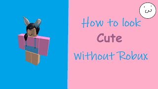 How To Look Cute Without Robux Girl Herunterladen - how to look cool in roblox girl