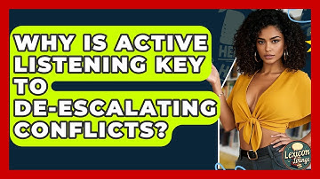 Why Is Active Listening Key To De-escalating Conflicts? - Lexicon Lounge