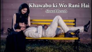 Download lagu Khawabo Ki Wo Rani Hai 🌻❤️🍁 Lofi ( Slowed Reverb) Hindi Lofi
