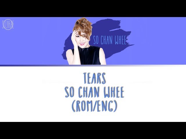 Tears- So Chan Whee (Rom/Eng Lyrics) class=