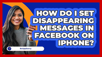 How do I set disappearing messages in Facebook on iPhone? - Be App Savvy