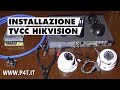 Installazione TVCC video sorveglianza HIKVISION (parte 1)