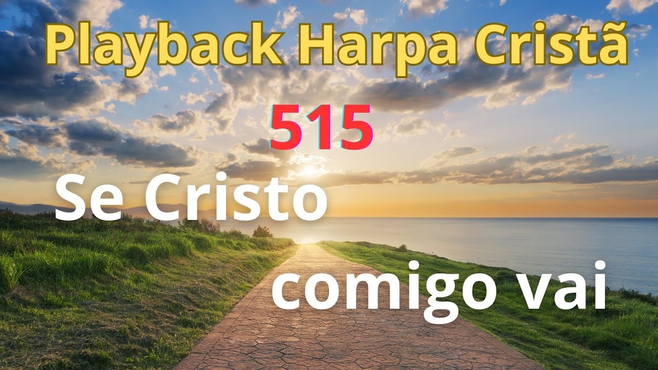PLAYBACK - Harpa Cristã - 515 - Se Cristo Comigo Vai - com letra