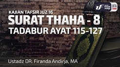 Tafsir Juz 16: Surat Thaha #8 Ayat 115-127 - Ust Dr. Firanda Andirja, M.A.