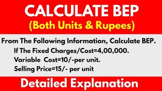 Calculate Break-Even-Point If Fixed Cost=4 Lakhs, Variable Cost=10/Unit, Selling Price=15/Unit-CS