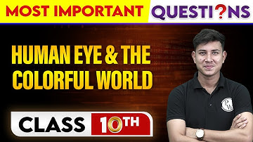 HUMAN EYE & THE COLORFUL WORLD - Most Important Questions || Class-10th
