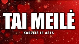 Karolis ir Asta - Tai Meilė (Official Lyric Video). Lietuviškos Dainos