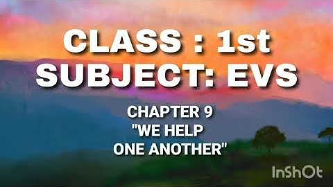 Class 1 // EVS // Chapter 9: We Help One Aonther