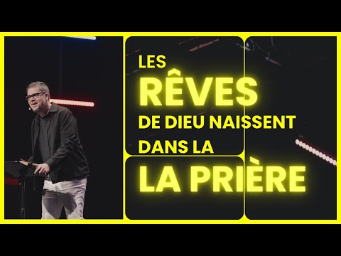 Les rêves de Dieu naissent dans la prière – David Pothier