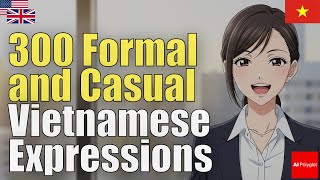 300 Formal and Casual Vietnamese Expressions | Natural Listening | Must-Know