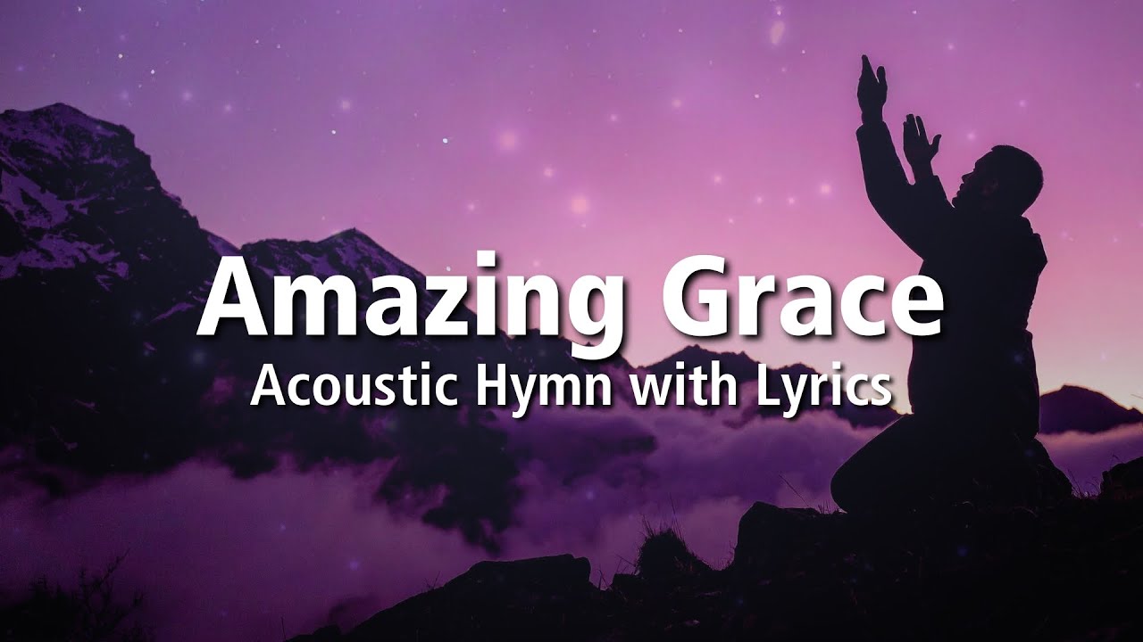 Amazing Grace with Lyrics – Peaceful Acoustic Guitar Version, Praise ...