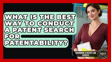 What Is The Best Way To Conduct A Patent Search For Patentability?