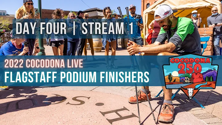 2022 Cocodona 250 LIVE - Day 4 Stream 1 - Flagstaff Podium Finishers